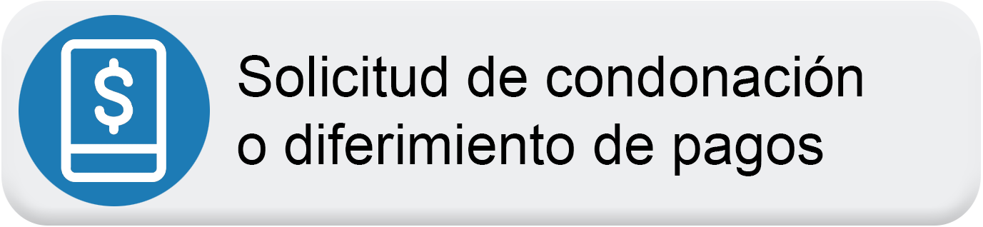 Solicitud de Condonación o Diferimiento de Pagos