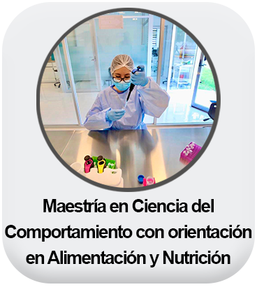 Boton Maestría en Ciencia del Comportamiento con orientación en Alimentación y Nutrición