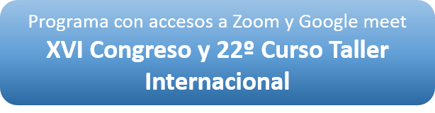 Programa de accesos a ponencias virtuales del Decimosexto Congreso y Vigesimosegundo Curso Taller Internacional