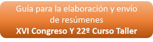 Guía para la elaboración y envío de resúmenes del Decimosexto Congreso y Vigesimosegundo Curso Taller Internacional