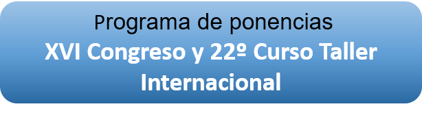 Programa ponencias Decimosexto Congreso y Vigesimosegundo Curso Taller Internacional