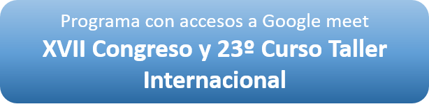 Programa de accesos a ponencias virtuales del Decimoséptimo Congreso y Vigesimotercer Curso Taller Internacional