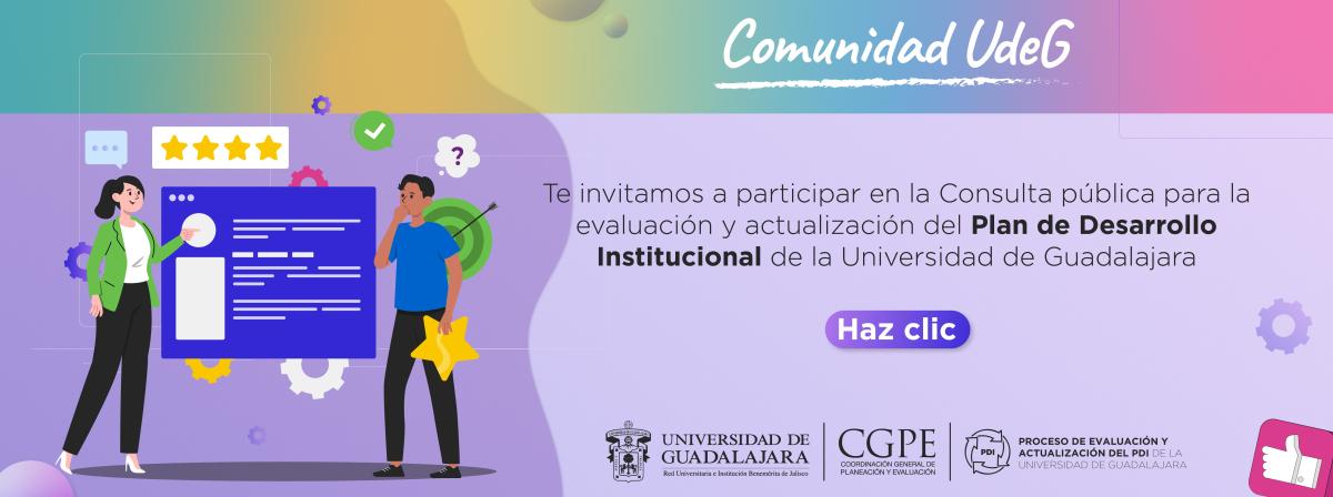 Consulta Publica para la Evaluación y Actualización del Plan de Desarrollo Institucional de la Universidad de Guadalajara.