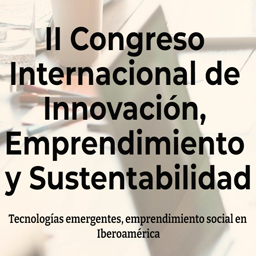 Segundo Congreso Internacional de Innovación, Emprendimiento y Sustentabilidad